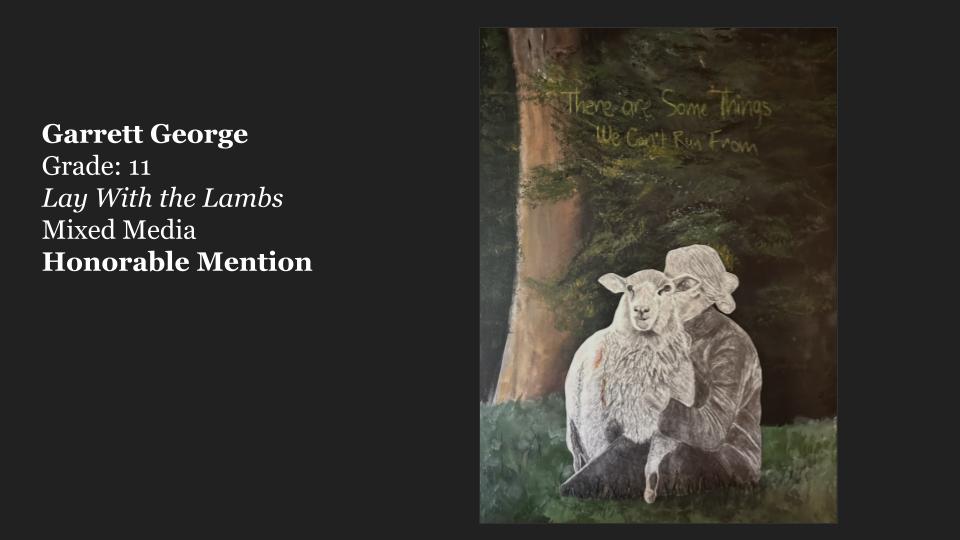 A mixed media artwork titled 'Lay With the Lambs' by Garrett George, an 11th-grade student. The piece features a figure embracing a lamb, set against a natural background with trees. The text 'There are Some Things We Can't Run From' is subtly integrated into the background.